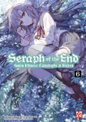 Seraph of the End - Guren Ichinose Catastrophe at Sixteen (Novel). Bd.6