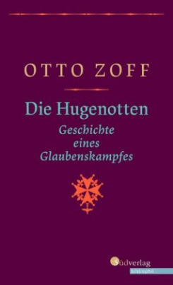 Die Hugenotten - Geschichte eines Glaubenskampfes