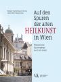 Auf den Spuren der alten Heilkunst in Wien