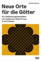 Neue Orte für die Götter