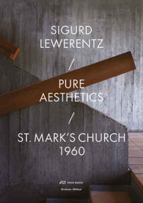 Sigurd Lewerentz - Pure Aesthetics