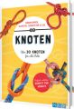 Knoten. Über 30 Knoten für alle Fälle