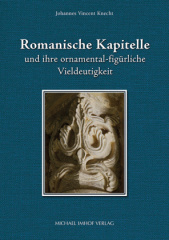 Romanische Kapitelle und ihre ornamental-figürliche Vieldeutigkeit