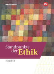 Standpunkte der Ethik - Lehr- und Arbeitsbuch für die gymnasiale Oberstufe in Baden-Württemberg