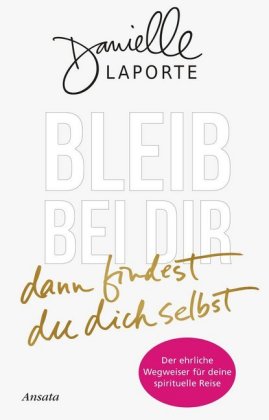 Bleib bei dir - dann findest du dich selbst