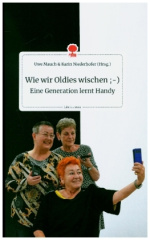 Wie wir Oldies wischen ;-) Eine Generation lernt Handy. Life is a Story - story.one