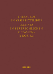 Thesaurus in vasis fictilibus - "Schatz in zerbrechlichen Gefässen" (2 Kor 4,7)