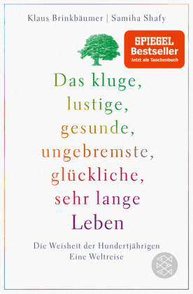 Das kluge, lustige, gesunde, ungebremste, glückliche, sehr lange Leben