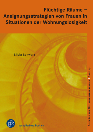 Flüchtige Räume  -  Aneignungsstrategien von Frauen in Situationen der Wohnungslosigkeit