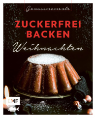 Genussmomente: Zuckerfrei backen Weihnachten