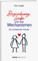 Beziehung, Liebe und ihre Mechanismen