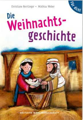 Die Weihnachtsgeschichte. Für dich!