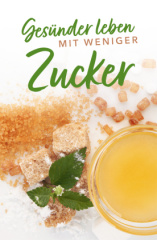 Gesünder leben mit weniger Zucker