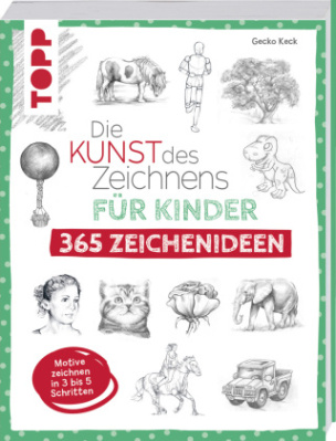 Die Kunst des Zeichnens für Kinder 365 Zeichenideen