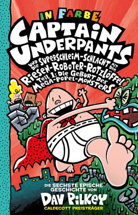 Captain Underpants Band 6 - Captain Underpants und die Superschleim-Schlacht mit dem Riesen-Roboter-Rotzlöffel