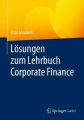 Lösungen zum Lehrbuch Corporate Finance