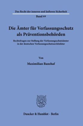 Die Ämter für Verfassungsschutz als Präventionsbehörden.