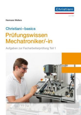 Christiani - Basics Prüfungswissen Mechatroniker/-in