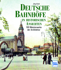 Deutsche Bahnhöfe in historischen Ansichten