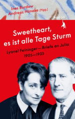 »Sweetheart, es ist alle Tage Sturm« Lyonel Feininger - Briefe an Julia