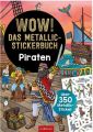 WOW! Das Metallic-Stickerbuch - Piraten