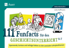 111 Funfacts für den Geschichtsunterricht 5-7