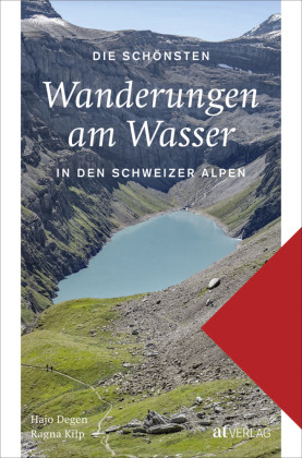 Die schönsten Wanderungen am Wasser in den Schweizer Alpen