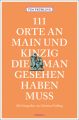 111 Orte an Main und Kinzig, die man gesehen haben muss