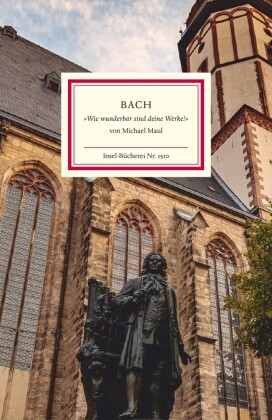 Bach - »Wie wunderbar sind deine Werke!«