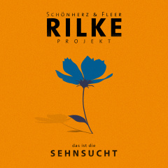 RILKE PROJEKT: das ist die SEHNSUCHT (TA)