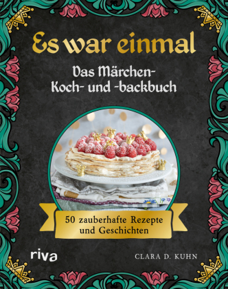 Es war einmal - Das Märchen-Koch- und -backbuch