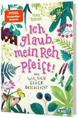 Ich glaub, mein Reh pfeift! Oder: Wie sich Glück anschleicht