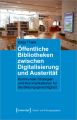 Öffentliche Bibliotheken zwischen Digitalisierung und Austerität