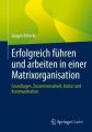 Erfolgreich führen und arbeiten in einer Matrixorganisation