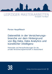 Datenethik in der Versicherungsbranche vor dem Hintergrund von Big Data, Data Analytics und künstlicher Intelligenz