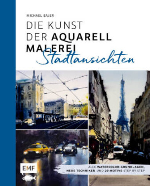 Die Kunst der Aquarellmalerei - Stadtansichten