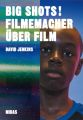 BIG SHOTS! Filmemacher über Film