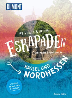 52 kleine & große Eskapaden Kassel und Nordhessen