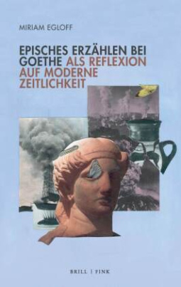 Episches Erzählen bei Goethe als Reflexion auf moderne Zeitlichkeit