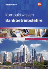 Bankbetriebslehre / Kompaktwissen Bankbetriebslehre