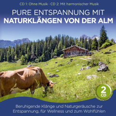 Pure Entspannung mit Naturklängen von der Alm