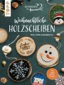 Weihnachtliche Holzscheiben. Das Vorlagenbuch für dekorative Astscheiben