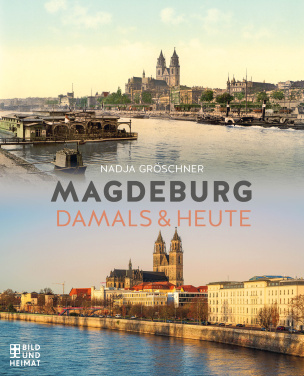 Magdeburg. Damals & heute