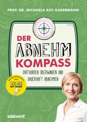 Der Abnehmkompass - Diäthürden überwinden und dauerhaft abnehmen