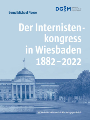 Der Internistenkongress in Wiesbaden 1882-2022