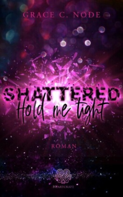 Shattered - Hold me tight (Band 1)