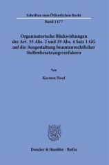 Organisatorische Rückwirkungen der Art. 33 Abs. 2 und 19 Abs. 4 Satz 1 GG auf die Ausgestaltung beamtenrechtlicher Stellenbesetzungsverfahren.