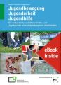 eBook inside: Buch und eBook Jugendbewegung Jugendarbeit Jugendhilfe, m. 1 Buch, m. 1 Online-Zugang