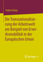 Die Transnationalisierung der Arbeitswelt am Beispiel von Erwerbsmobilität in der Europäischen Union