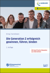 Die Generation Z erfolgreich gewinnen, führen, binden